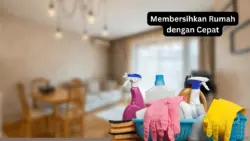 Membersihkan Rumah dengan Cepat