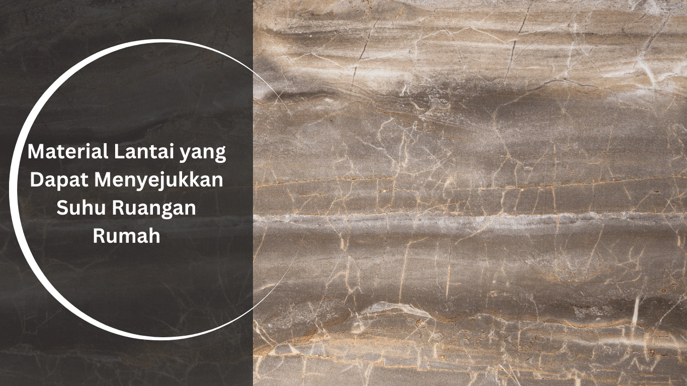 lantai granit - Material Lantai yang Dapat Menyejukkan suhu ruangan rumah