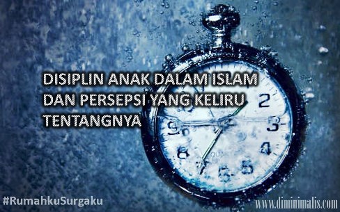 DISIPLIN ANAK DALAM ISLAM DAN PERSEPSI YANG KELIRU TENTANGNYA #rumahkusurgaku - ndekor.id