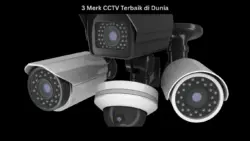 3 Merk CCTV Terbaik di Dunia