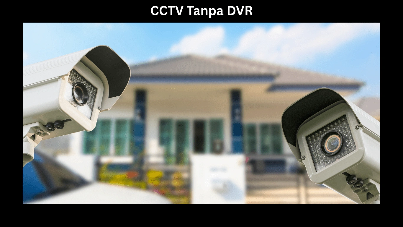CCTV Tanpa DVR