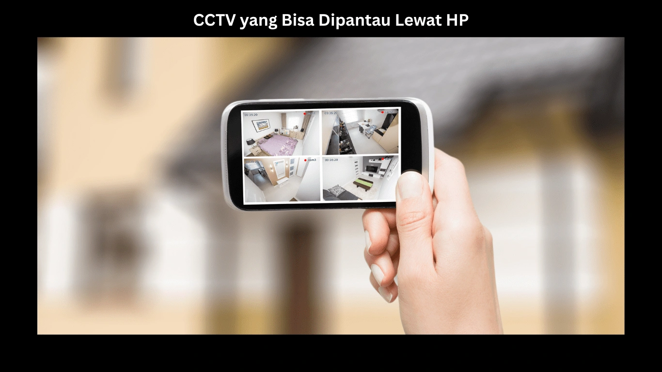 CCTV yang Bisa Dipantau Lewat HP