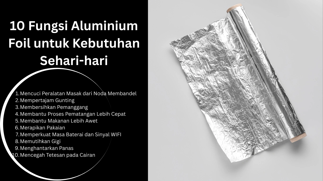 10 Fungsi Aluminium Foil untuk Kebutuhan Sehari-hari