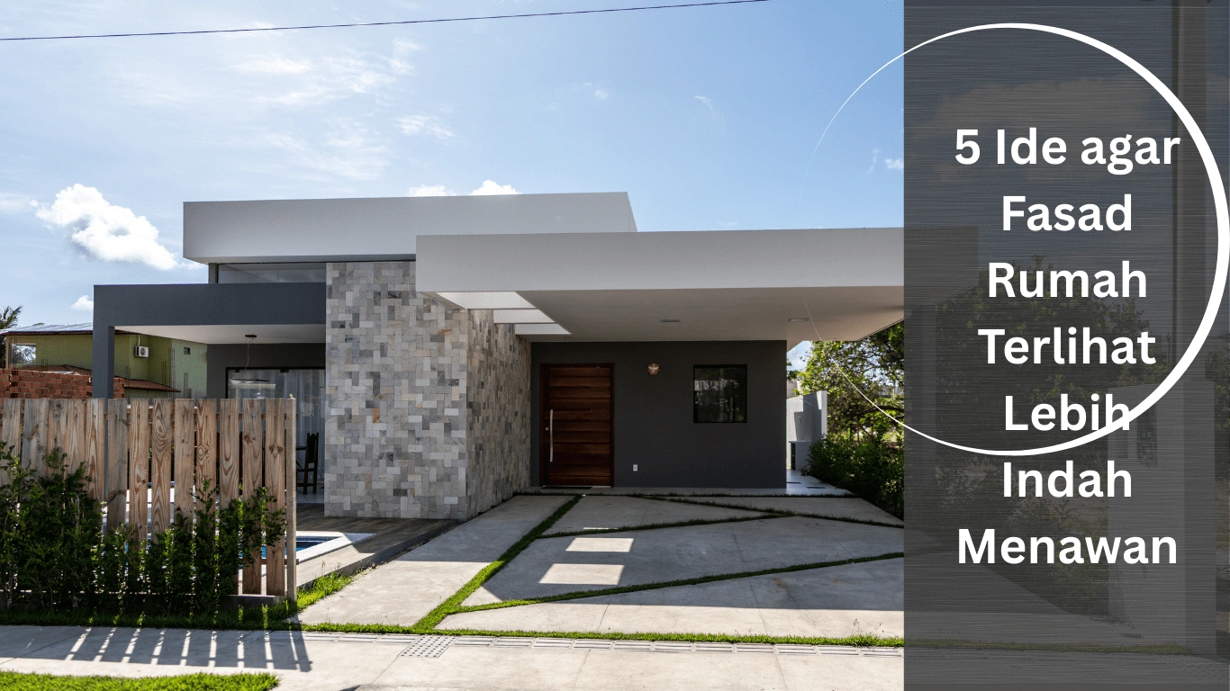 5 Ide agar Fasad Rumah Terlihat Lebih Indah Menawan