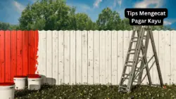 Tips Mengecat Pagar Kayu