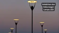 Kelebihan dan kekurangan lampu LED