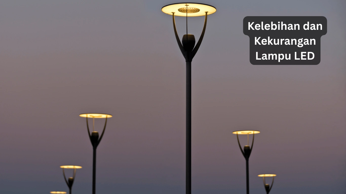 Kelebihan dan kekurangan lampu LED