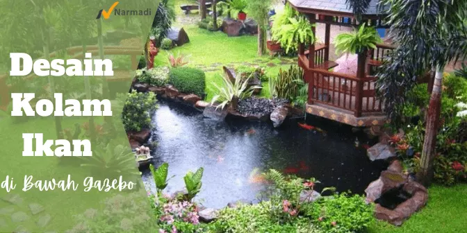 desain kolam ikan di bawah gazebo