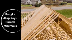 Rangka Atap Kayu Rumah Minimalis