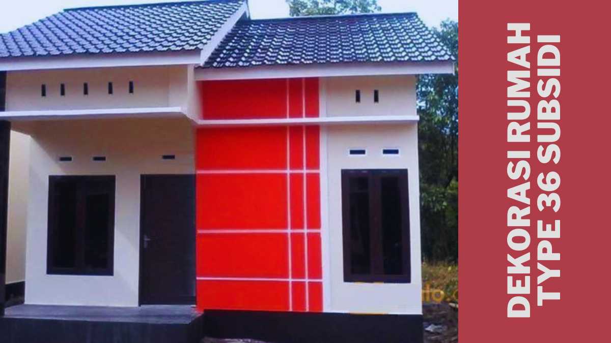 Dekorasi Rumah Tipe 36 Subsidi