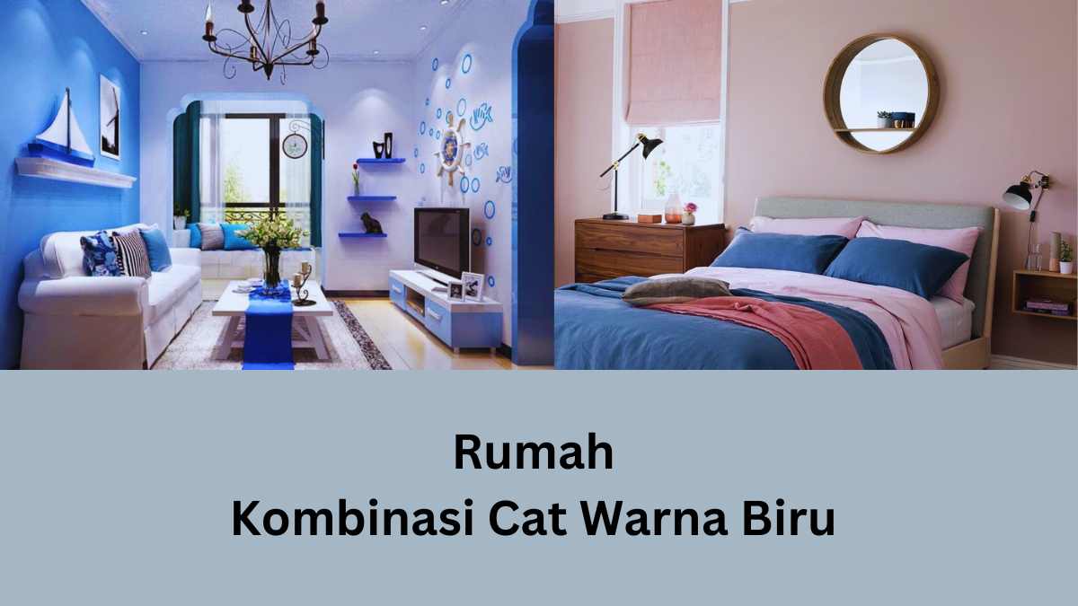 Kombinasi Warna Biru Untuk Cat Rumah