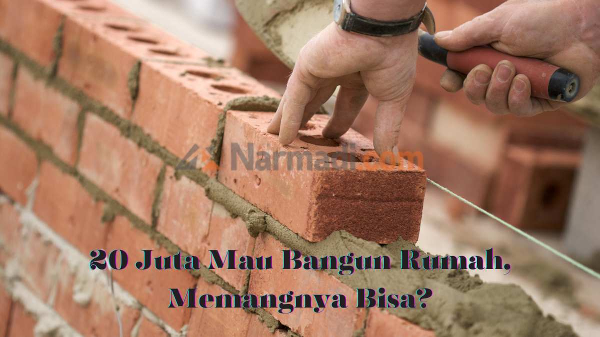 Begini Rincian Biaya Bangun Rumah dengan Biaya 20 Juta